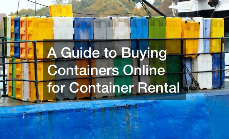 A Guide to Buying Containers Online for Container Rental