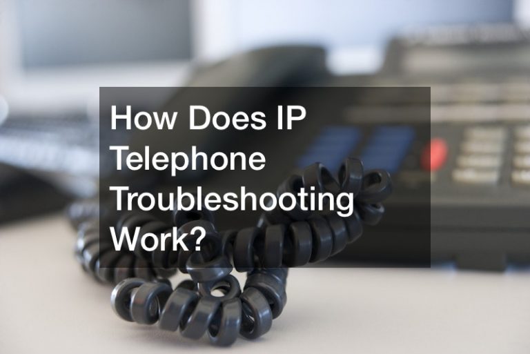 How Does IP Telephone Troubleshooting Work?