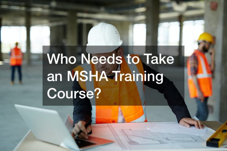 Who Needs to Take an MSHA Training Course