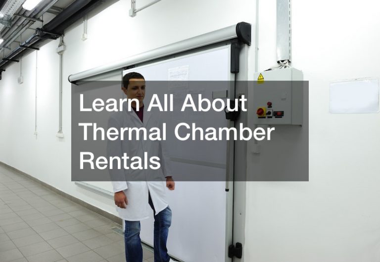 Learn All About Thermal Chamber Rentals