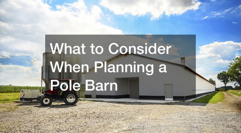 What to Consider When Planning a Pole Barn
