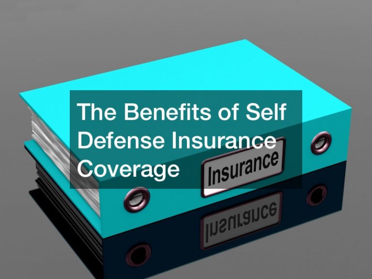 The Benefits of Self Defense Insurance Coverage