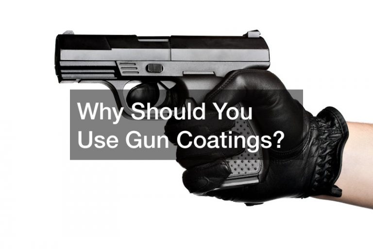 Why Should You Use Gun Coatings?