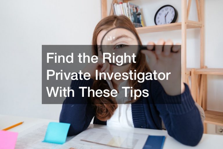 Find the Right Private Investigator With These Tips