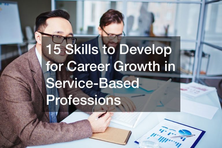 15 Skills to Develop for Career Growth in Service-Based Professions
