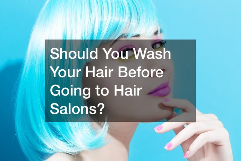 Should You Wash Your Hair Before Going to Hair Salons?