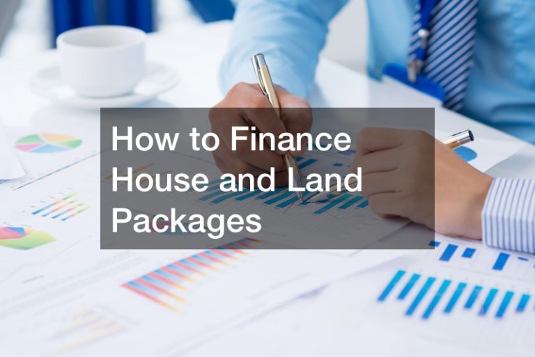 How to Finance House and Land Packages