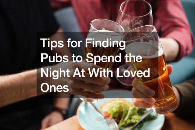 Tips for Finding Pubs to Spend the Night At With Loved Ones