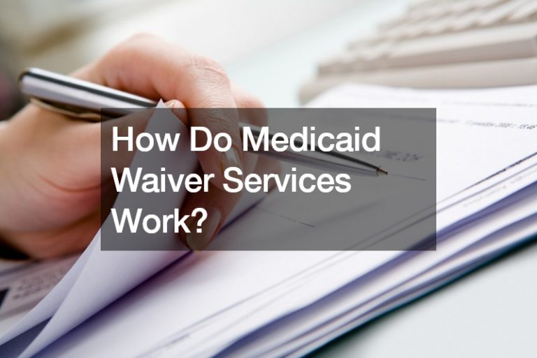 How Do Medicaid Waiver Services Work?