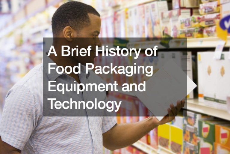 A Brief History of Food Packaging Equipment and Technology