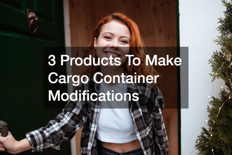 3 Products To Make Cargo Container Modifications