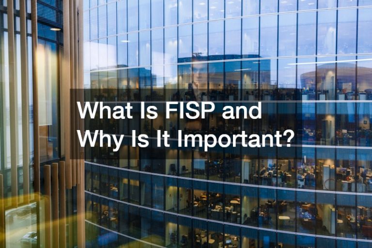 What Is FISP and Why Is It Important?