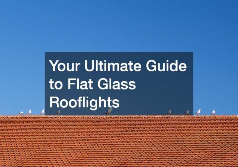 Your Ultimate Guide to Flat Glass Rooflights