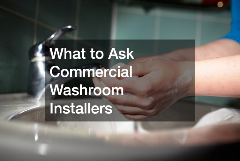 What to Ask Commercial Washroom Installers