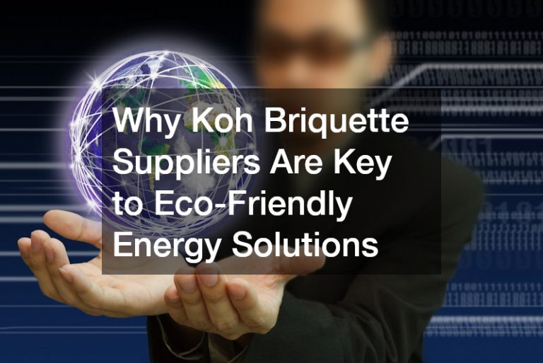 Why Koh Briquette Suppliers Are Key to Eco-Friendly Energy Solutions