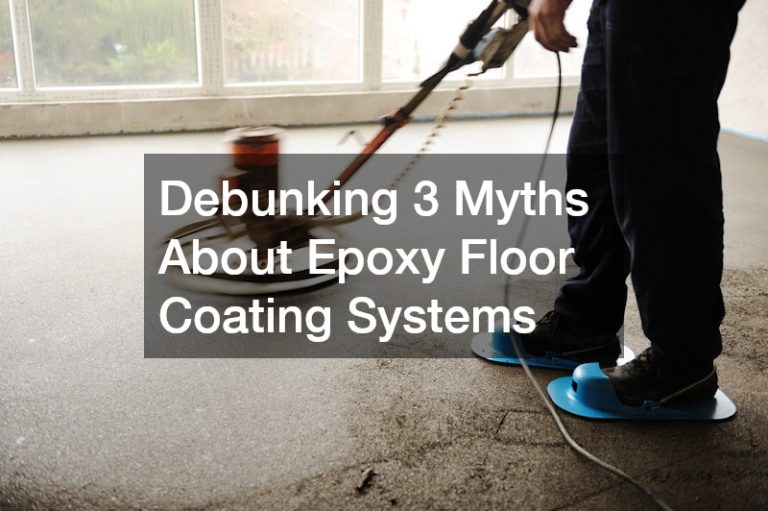 Debunking Myths About Epoxy Floor Coating Systems