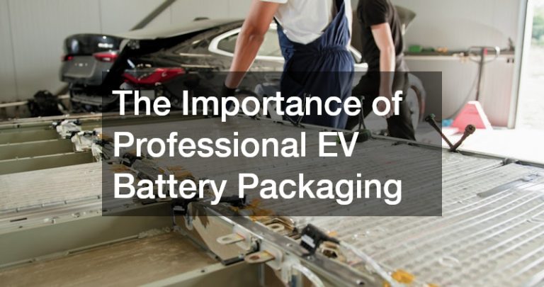 The Importance of Professional EV Battery Packaging