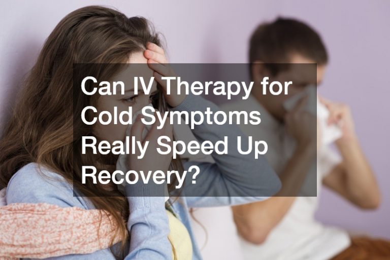 Can IV Therapy for Cold Symptoms Really Speed Up Recovery?