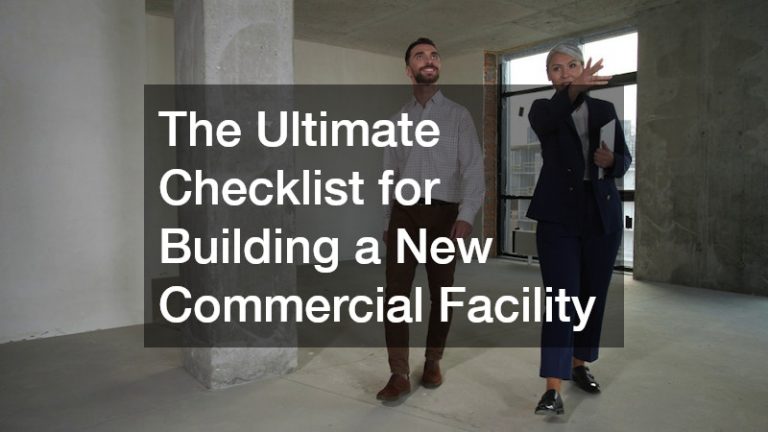 The Ultimate Checklist for Building a New Commercial Facility