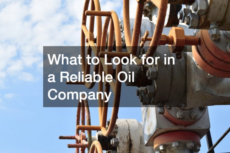 What to Look for in a Reliable Oil Company