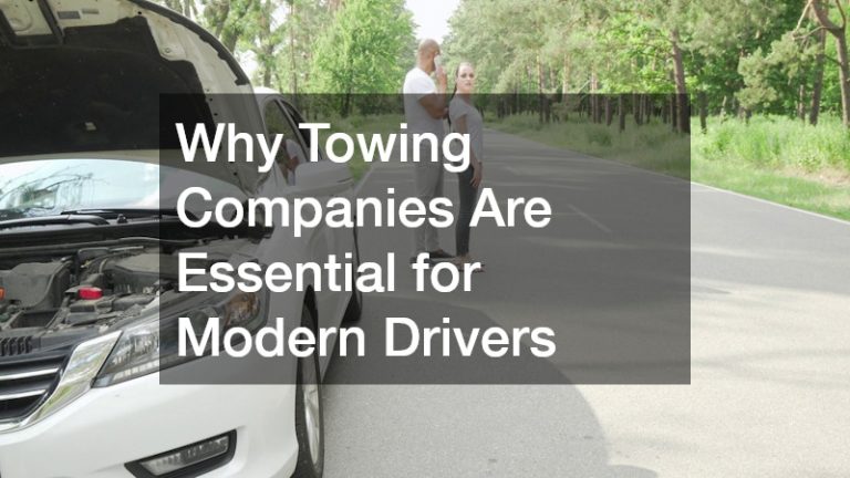Why Towing Companies Are Essential for Modern Drivers