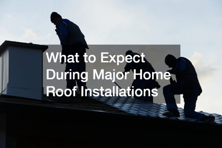 What to Expect During Major Home Roof Installations
