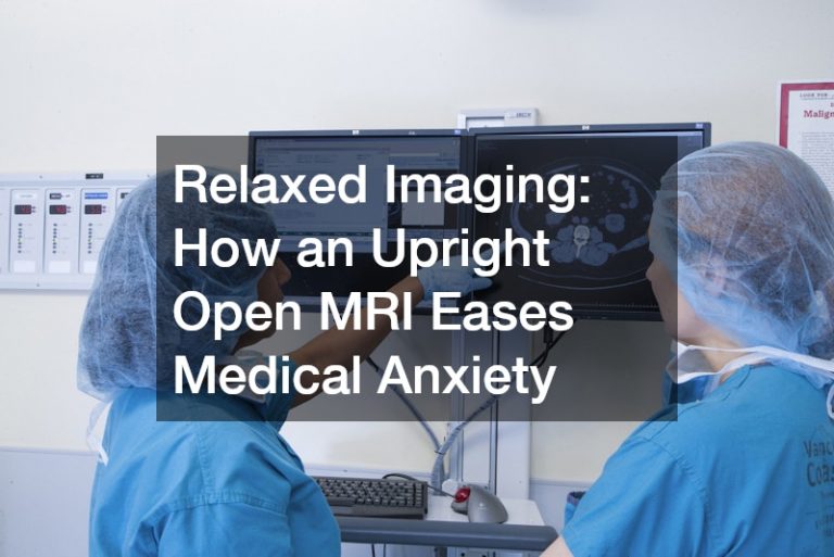 Relaxed Imaging  How an Upright Open MRI Eases Medical Anxiety