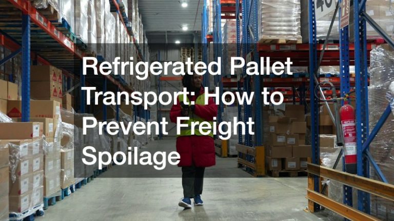 Refrigerated Pallet Transport: How to Prevent Freight Spoilage